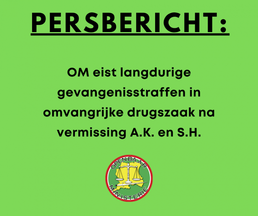 OM eist langdurige gevangenisstraffen in omvangrijke drugszaak na vermissing A.K. en S.H.