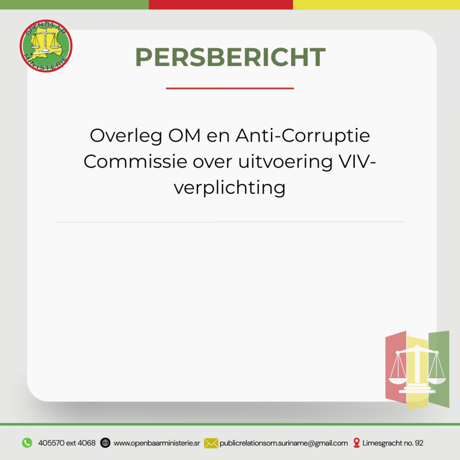 Persbericht: Overleg OM en Anti-Corruptie Commissie over uitvoering VIV-verplichting  Paramaribo, 14 januari 2025 - Gisteren heeft een overleg plaatsgevonden tussen het Openbaar Ministerie en de Anti-Corruptie Commissie (ACC) over de uitvoering van de ver